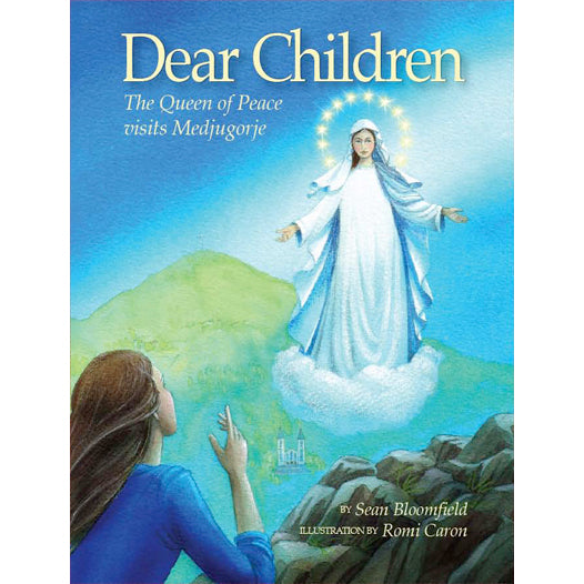 Dear Children: The Queen of Peace Visits Medjugorje