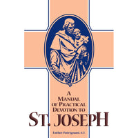 A Manual of Practical Devotion to St. Joseph