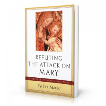 Refuting the Attack on Mary by Father Mateo