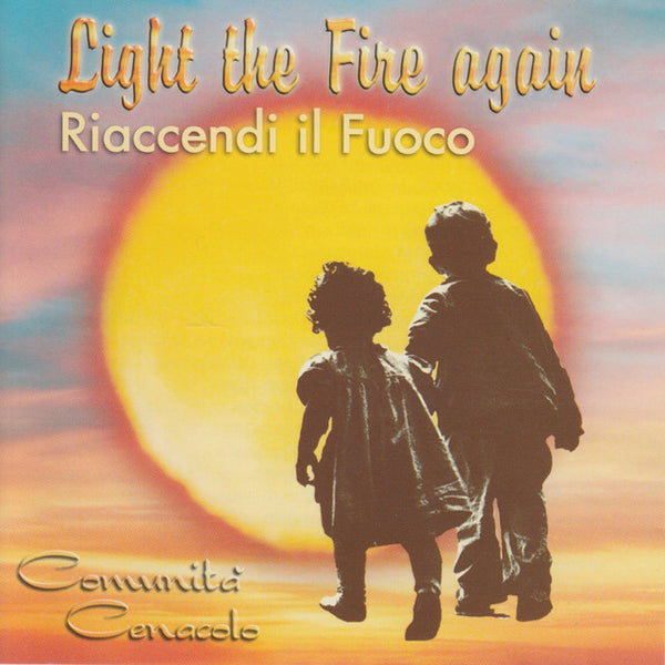 Comunitia Cenacolo - Light the Fire Again